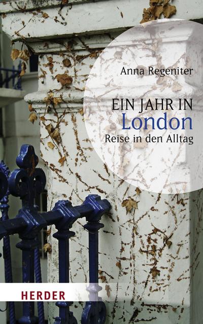 Ein Jahr in London: Reise in den Alltag (HERDER spektrum, Band 5741)