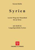 Syrien - von der Wiege der Menschheit bis zu Krise. Mit Abriss der Langzeitgeschichte Sytriens