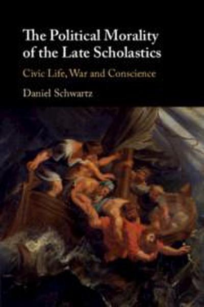 The Political Morality of the Late Scholastics