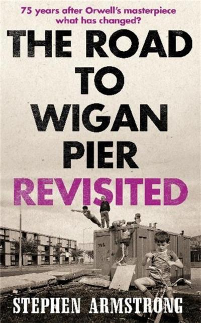 Road to Wigan Pier Revisited