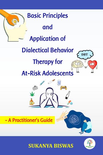 Basic Principles and Application of Dialectical Behavior Therapy for At-Risk Adolescents (Academic, #1)