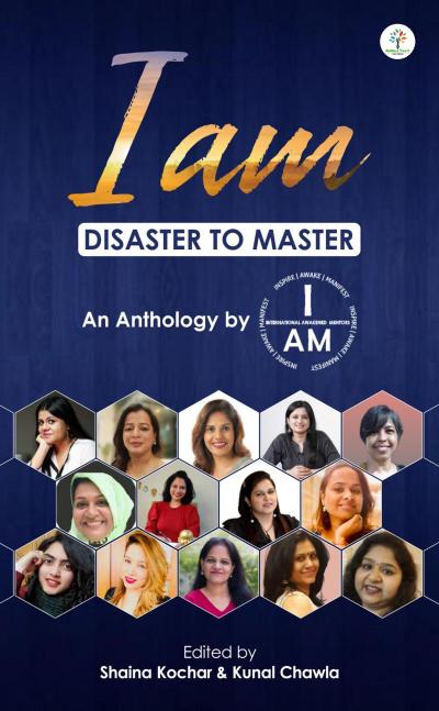 I am : Disaster to Master (Self-help/Motivational/Anthology, #1)