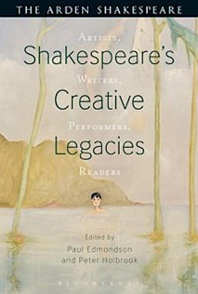 Shakespeare’’s Creative Legacies