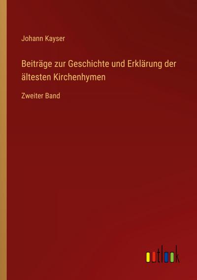 Beiträge zur Geschichte und Erklärung der ältesten Kirchenhymen