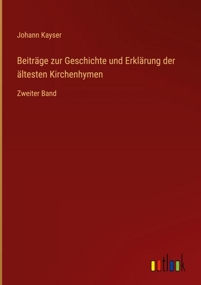 Beiträge zur Geschichte und Erklärung der ältesten Kirchenhymen