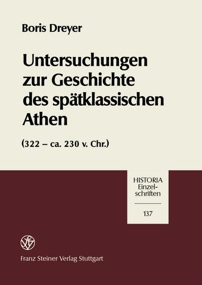 Untersuchungen zur Geschichte des spätklassischen Athen (322-ca. 230 v. Chr.)