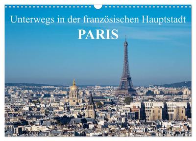 Unterwegs in der französischen Hauptstadt Paris (Wandkalender 2026 DIN A3 quer), CALVENDO Monatskalender