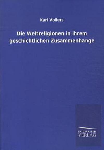 Die Weltreligionen in ihrem geschichtlichen Zusammenhange
