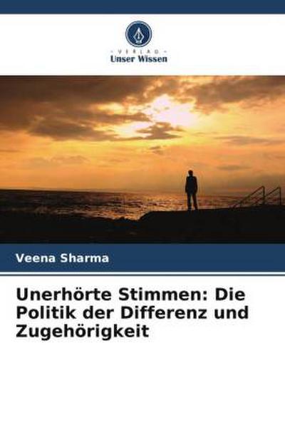 Unerhörte Stimmen: Die Politik der Differenz und Zugehörigkeit