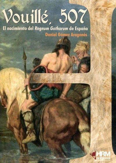 Vouillé, 507 : el nacimiento del Regnum Gothorum de España