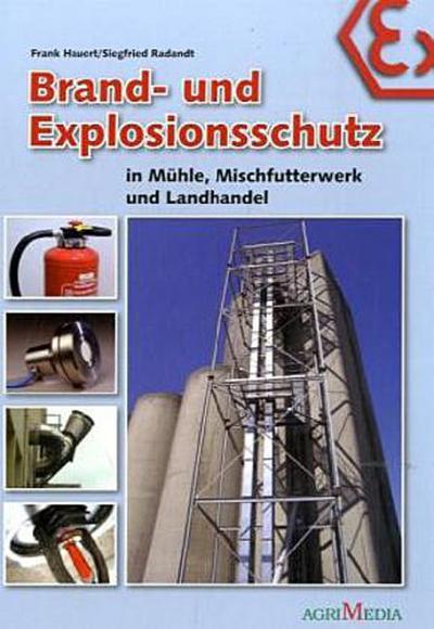 Brand- und Explosionsschutz in Mühle, Mischfutterwerk und Landhandel
