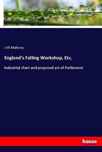 England’s Falling Workshop, Etc.