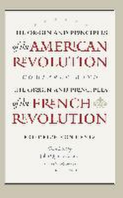 The Origin and Principles of the American Revolution, Compared with the Origin and Principles of the French Revolution