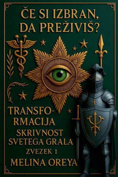 ¿e si izbran, da pre¿ivi¿? Transformacija. Skrivnost Svetega Grala. Zvezek I