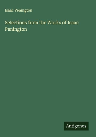 Selections from the Works of Isaac Penington