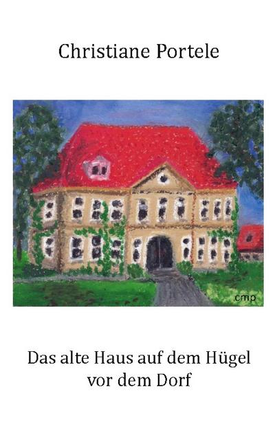 Das alte Haus auf dem Hügel vor dem Dorf