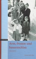 Arm, fromm und bauernschlau