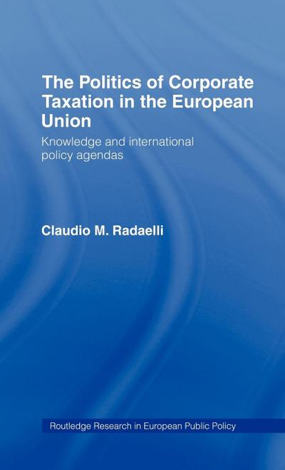 The Politics of Corporate Taxation in the European Union