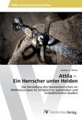 Attila - Ein Herrscher unter Helden