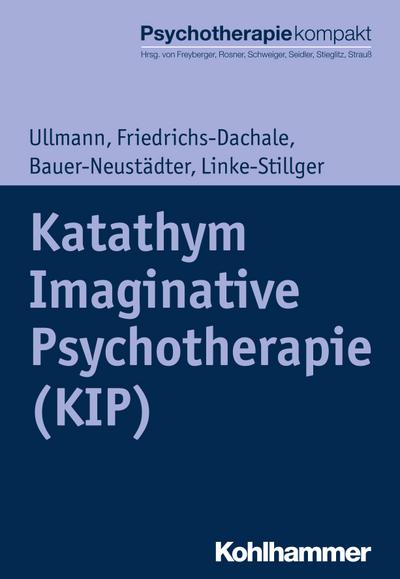 Katathym Imaginative Psychotherapie (KIP) (Psychotherapie kompakt)
