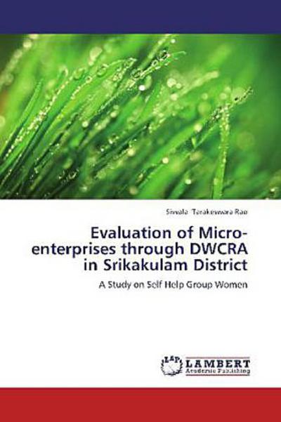 Evaluation of Micro-enterprises through DWCRA in Srikakulam District