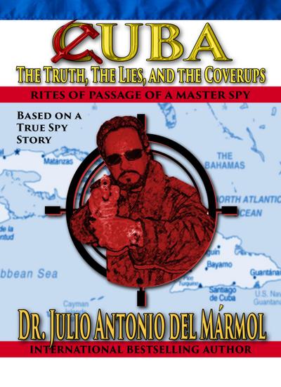 Cuba:  The Truth, the Lies, and the Coverups