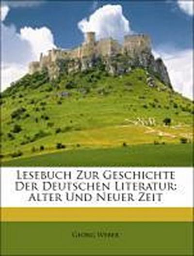 Weber, G: Lesebuch Zur Geschichte Der Deutschen Literatur: A