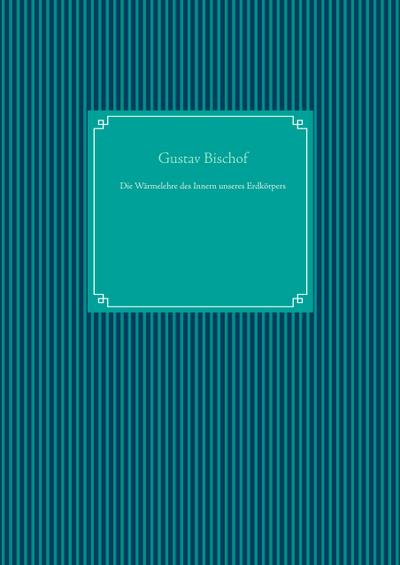 Die Wärmelehre des Innern unseres Erdkörpers