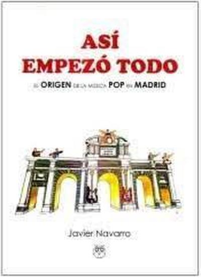 Así empezó todo : el origen de la música pop en Madrid