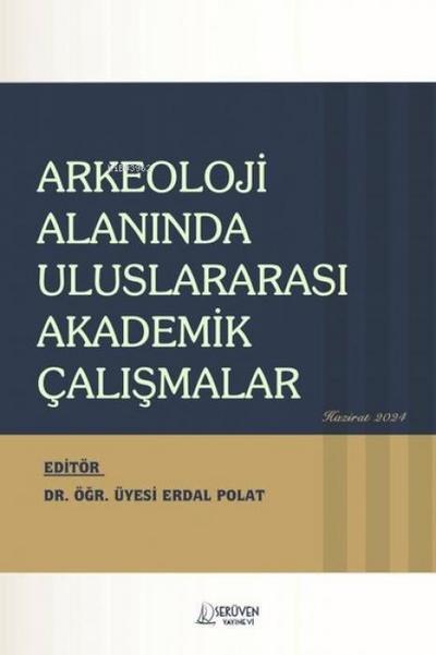 Arkeoloji Alaninda Uluslararasi Akademik Calismalar
