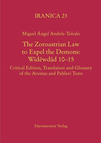 The Zoroastrian Law to Expel the Demons: Widewdad 10-15
