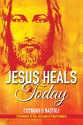 Jesus Heals Today
