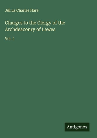 Charges to the Clergy of the Archdeaconry of Lewes