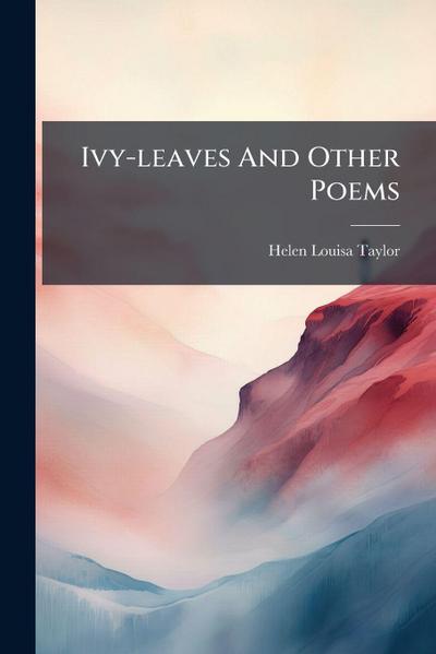 Ivy-leaves And Other Poems