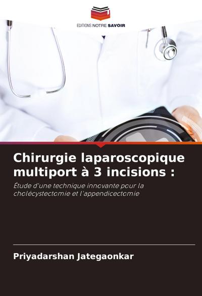 Chirurgie laparoscopique multiport à 3 incisions :