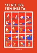 Yo no era feminista