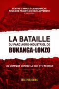 La bataille du Parc Agro-Industriel de Bukanga-Lonzo