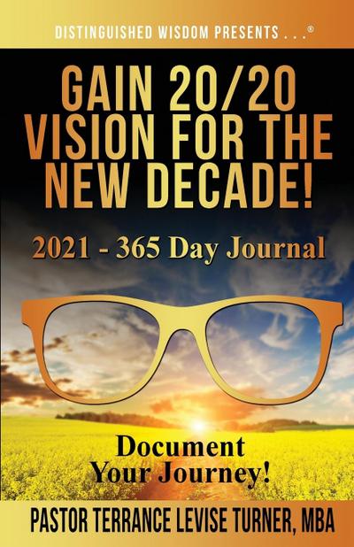 Gain 20/20 Vision For The New Decade! 2021 - 365 Day Journal