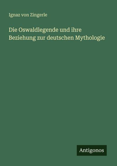 Die Oswaldlegende und ihre Beziehung zur deutschen Mythologie