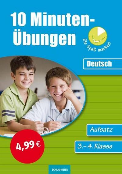10-Minuten-Übungen die Spaß machen!: 10-Minuten-Übungen: Deutsch Aufsatz