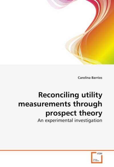 Reconciling utility measurements through prospect theory