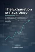 The Exhaustion of Fake Work