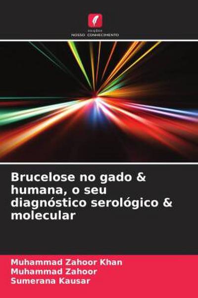 Brucelose no gado & humana, o seu diagnóstico serológico & molecular