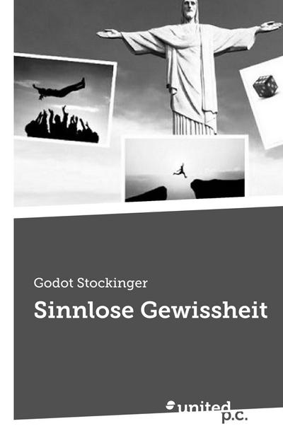 Godot Stockinger: Sinnlose Gewissheit