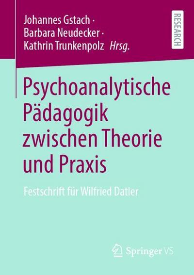 Psychoanalytische Pädagogik zwischen Theorie und Praxis