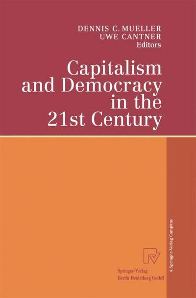 Capitalism and Democracy in the 21st Century: Proceedings Of The International Joseph A. Schumpeter Society Conference, Vienna 1998 "Capitalism And Socialism In The 21St Century"