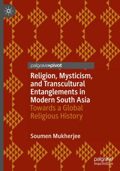 Religion, Mysticism, and Transcultural Entanglements in Modern South Asia