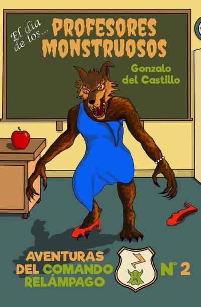 El día de los profesores monstruosos (Aventuras del Comando Relámpago, #2)