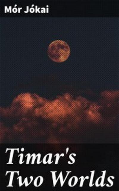 Timar’s Two Worlds