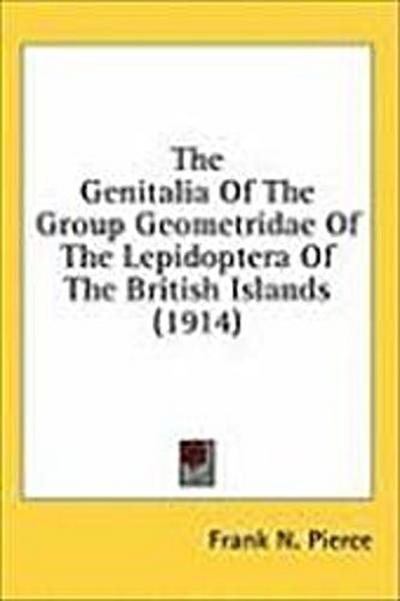 The Genitalia Of The Group Geometridae Of The Lepidoptera Of The British Islands (1914)
